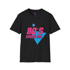 80’s Made Me T-Shirt
